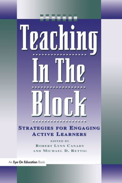 Teaching in the Block: Strategies for Engaging Active Learners / Edition 1