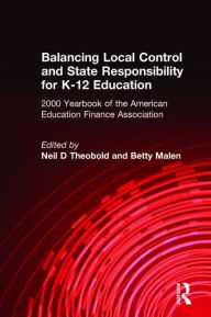 Title: Balancing Local Control and State Responsibility for K-12 Education, Author: Neil D. Theobald