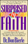 Title: Surprised by Faith: A Scientist Shares His Personal, Life-Changing Discoveries about God, the Bible and Personal Fulfillment, Author: Don A. Bierle