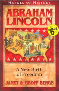 Title: Heroes of History: Abraham Lincoln: A New Birth of Freedom, Author: Janet Benge