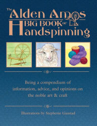 Title: Alden Amos Big Book of Handspinning, Author: Alden Amos