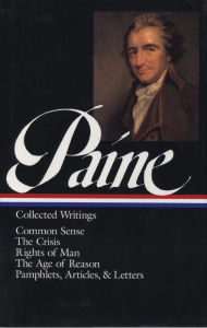 Title: Thomas Paine: Collected Writings (LOA #76): Common Sense / The American Crisis / Rights of Man / The Age of Reason / pamphlets, articles, and letters, Author: Thomas Paine