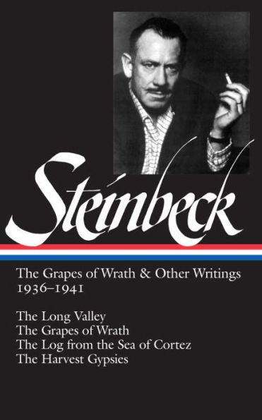 The Grapes of Wrath and Other Writings 1936-1941: The Long Valley, The Grapes of Wrath, The Log from the Sea of Cortez, The Harvest Gypsies (Library of America)