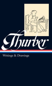 Title: James Thurber: Writings and Drawings (Library of America), Author: James Thurber