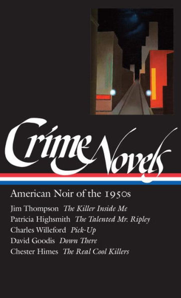 Crime Novels: American Noir of the 1950s (LOA #95): The Killer Inside Me / The Talented Mr. Ripley / Pick-Up / Down There / The Real Cool Killers