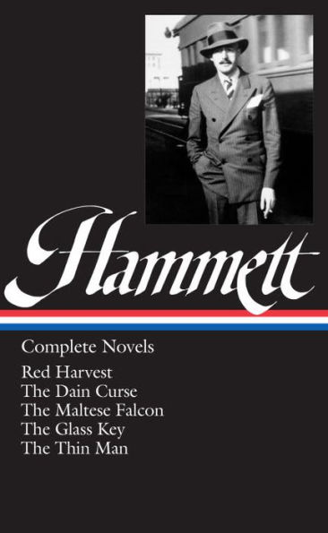 Dashiell Hammett: Complete Novels (LOA #110): Red Harvest / The Dain Curse / The Maltese Falcon / The Glass Key / The Thin Man