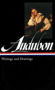 Title: John James Audubon: Writings and Drawings (LOA #113), Author: John James Audubon