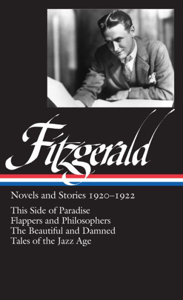 F. Scott Fitzgerald: Novels and Stories 1920-1922 (LOA #117): This Side of Paradise / Flappers Philosophers the Beautiful Damned Tales Jazz Age
