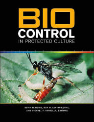 Title: Biocontrol in Protected Culture, Author: Kevin M. Heinz