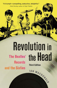 Title: Revolution in the Head: The Beatles' Records and the Sixties, Author: Ian MacDonald