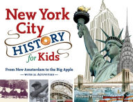 Title: New York City History for Kids: From New Amsterdam to the Big Apple with 21 Activities, Author: Richard Panchyk