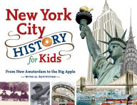 Title: New York City History for Kids: From New Amsterdam to the Big Apple with 21 Activities, Author: Richard Panchyk