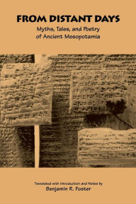 Title: From Distant Days: Myths, Tales, and Poetry of Ancient Mesopotamia, Author: Benjamin R. Foster