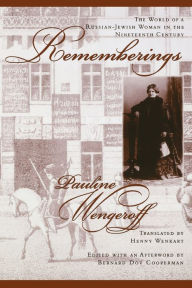 Title: Rememberings: The World of a Russian-Jewish Woman in the Nineteenth Century (Studies and Texts in Jewish History and Culture Series #9), Author: Pauline Wengeroff