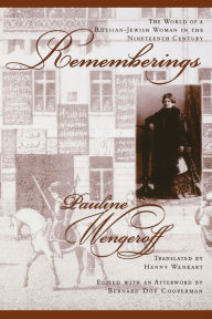 Title: Rememberings: The World of a Russian-Jewish Woman in the Nineteenth Century, Author: Pauline Wengeroff