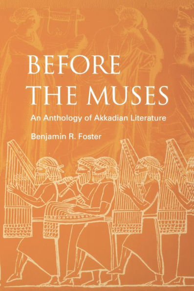 Before the Muses: An Anthology of Akkadian Literature / Edition 3