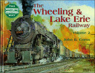 Title: Wheeling and Lake Erie Railway Volume 2, Author: John B Corns