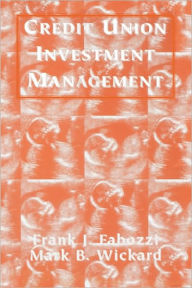 Title: Credit Union Investment Management / Edition 1, Author: Frank J. Fabozzi