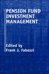 Title: Pension Fund Investment Management / Edition 2, Author: Frank J. Fabozzi