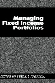 Title: Managing Fixed Income Portfolios / Edition 1, Author: Frank J. Fabozzi