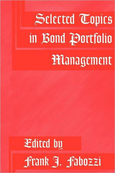 Selected Topics in Bond Portfolio Management / Edition 1
