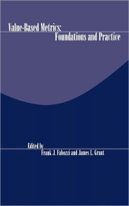 Title: Value-Based Metrics: Foundations and Practice / Edition 1, Author: Frank J. Fabozzi