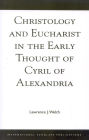 Christology and Eucharist in the Early Thought of Cyril of Alexandria