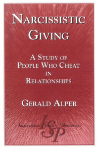 Title: Narcissistic Giving: A Study of People Who Cheat in Relationships, Author: Gerald Alper