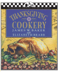 Title: Thanksgiving Cookery, Author: James W Baker