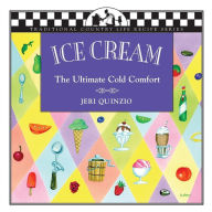 Title: Ice Cream: The Ultimate Cold Comfort, Author: Jeri Quinzio