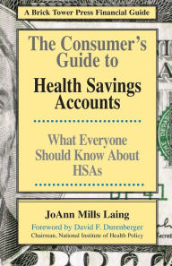 Title: The Consumer's Guide to Health Savings Accounts, Author: JoAnn Mills Laing