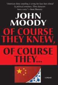 Title: Of Course They Knew, Of Course They ..., Author: John Moody