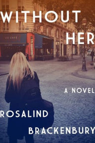 Title: Without Her, Author: Rosalind Brackenbury