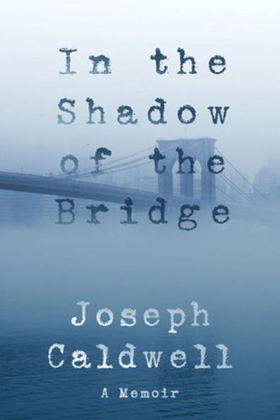 the Shadow of Bridge: A Memoir