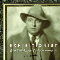 Title: Exhibitionist: Earl Stedahl, Art Dealer as Impresario, Author: April Dammann