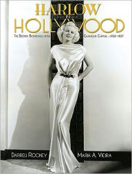 Title: Harlow in Hollywood: The Blonde Bombshell in the Glamour Capital, 1928-1937, Author: Darrell Rooney