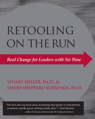 Title: Retooling on the Run: Real Change for Leaders with No Time, Author: Stuart Heller