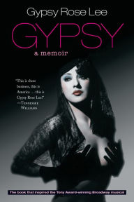 Title: Gypsy: A Memoir, Author: Gypsy Rose Lee