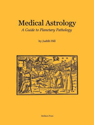 Title: Medical Astrology, Author: Judith  A. Hill