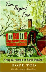 Title: Time Beyond Time: A Magical Memoir of Rural England, Author: Hope Tod