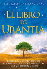 Title: El libro de Urantia: Revelando Los Misterios de Dios, El Universo, Jesus Y Nosotros Mismos, Author: Urantia Foundation