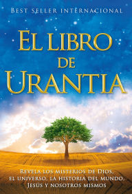 Title: El libro de Urantia / The Urantia Book: Revelando Los Misterios de Dios, El Universo, Jesus Y Nosotros Mismos / Revealing the Mysteries of God, the Universe, World History, Jesus, and Ourselves, Author: Urantia Foundation