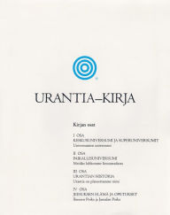 Title: Urantia-kirja: Selvitetään Jumalaa, universumia, Jeesusta ja itseämme koskevat mysteerit, Author: Urantia Foundation