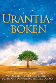 Title: Urantiaboken / The Urantia Book: Uppenbarar mysterierna med Gud, universum, Jesus och oss själva / Revealing the Mysteries of God, the Universe, World History, Jesus, and Ourselves, Author: Urantia Foundation