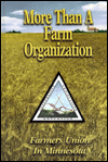 Title: More Than a Farm Organization: The Farmers Union in Minnesota, Author: Don Muhm