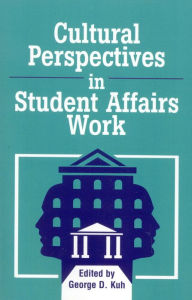 Title: Cultural Perspectives in Student Affairs Work / Edition 1, Author: George D. Kuh