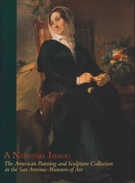 Title: A National Image: The American Painting and Sculpture Collection in the San Antonio Museum of Art, Author: Lisa Reitzes