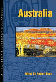 Title: Australia: A Traveler's Literary Companion, Author: Robert Ross