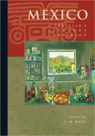 Title: Mexico: A Traveler's Literary Companion, Author: C. M. Mayo