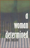 Title: A Woman Determined, Author: Jean Swallow